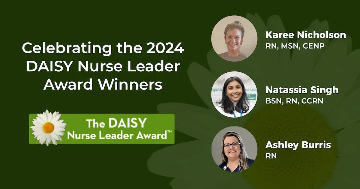 2024 Nurses month DAISY nurse leader award winners: Karee Nicholson, Natassia Singh, and Ashley Burris