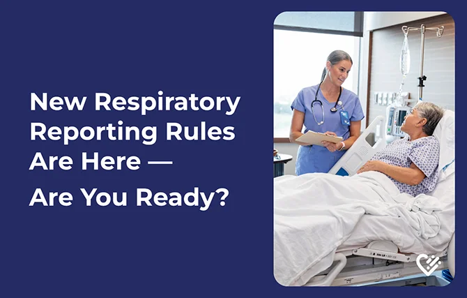 New Respiratory Reporting Rules Are Here — Are You Ready? Nurse documenting patient information at a hospital bedside