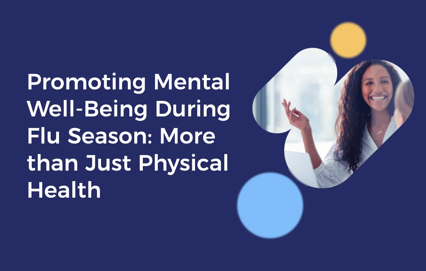 Smiling woman alongside the article title: Promoting Mental Well-Being During Flu Season: More than Just Physical Health