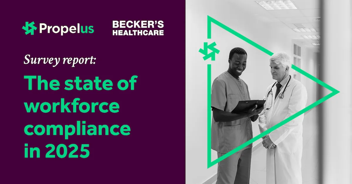 Propelus and Becker's Healthcare survey report cover showing two healthcare professionals reviewing a clipboard, with title The state of workforce compliance in 2025