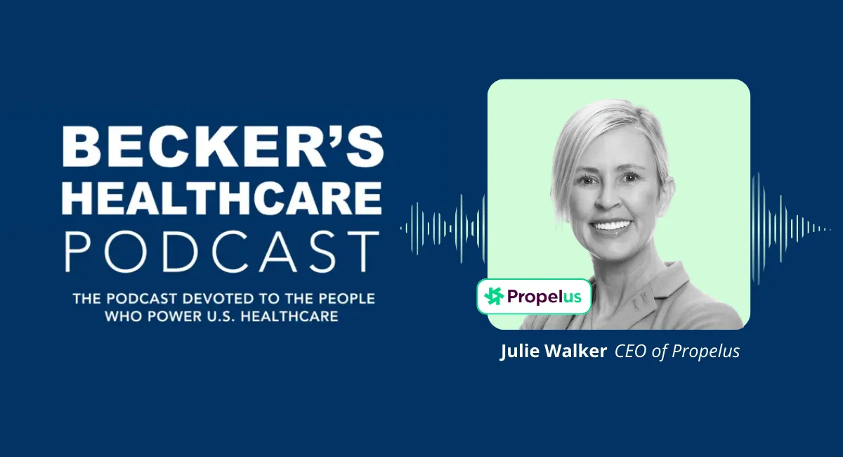 Becker's Healthcare Podcast graphic featuring Julie Walker, CEO of Propelus, with audio waveform on blue background