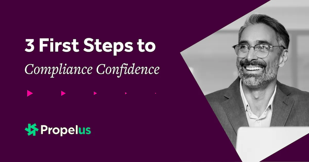 Propelus graphic showing smiling businessman in glasses with text '3 First Steps to Compliance Confidence' on purple background