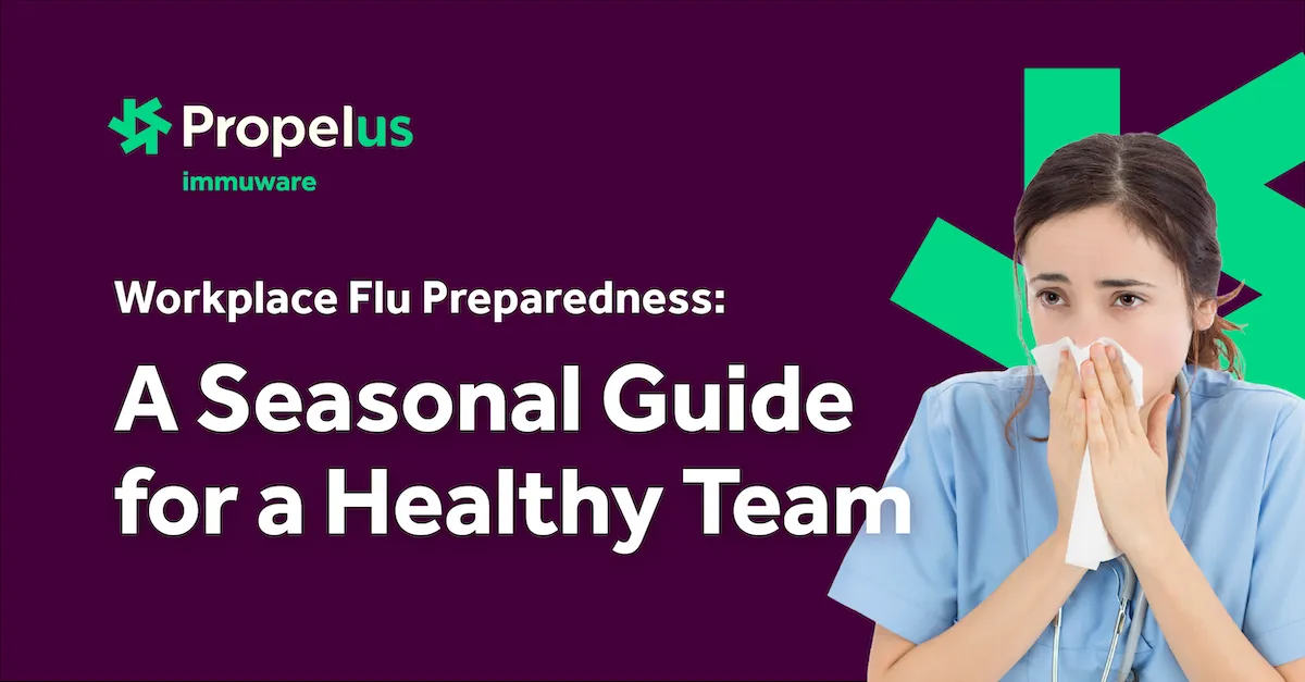 Nurse blowing her nose with Propelus Logo and Text – Workplace Flu Preparedness: A Seasonal Guide for a Healthy Team