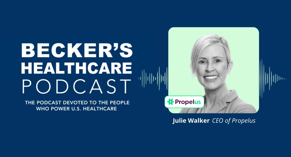 Becker's Healthcare Podcast graphic featuring Julie Walker, CEO of Propelus, with audio waveform on blue background