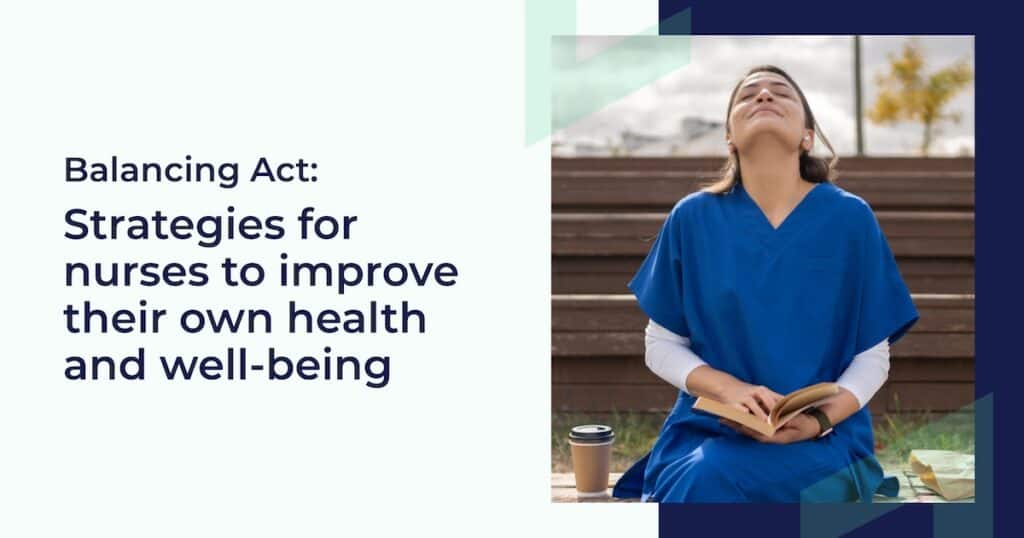 Balancing Act: Strategies for Nurses To Improve Their Own Health and Well-being