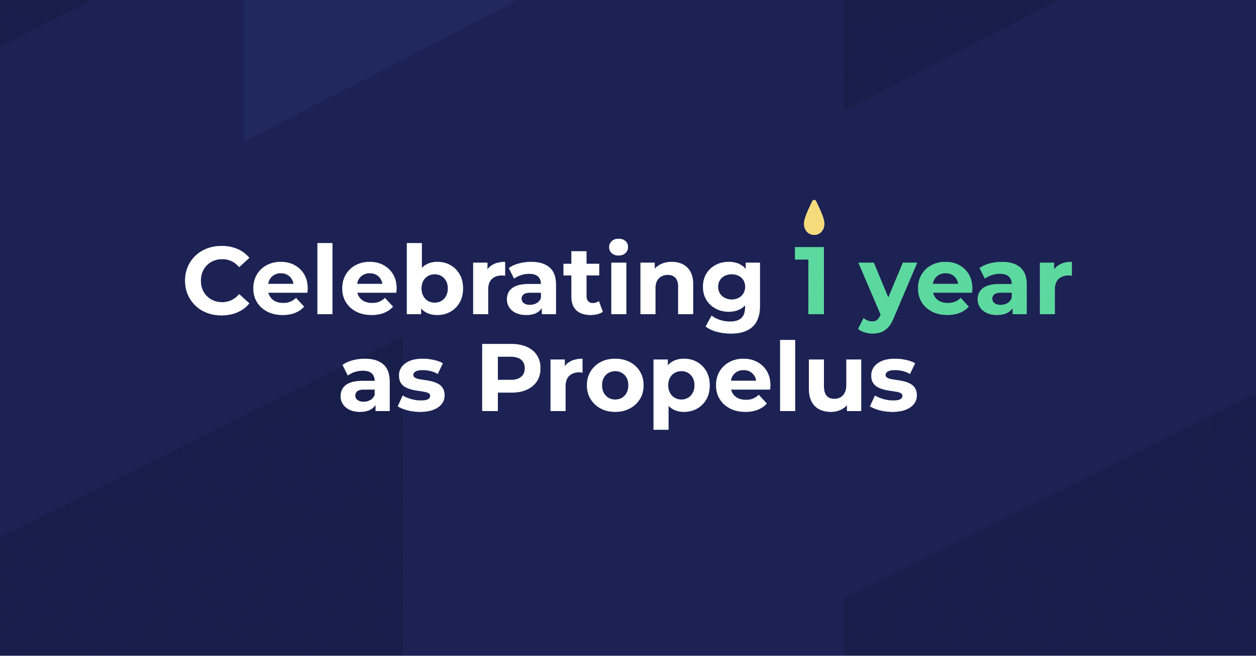 Celebrating 1 year as Propelus