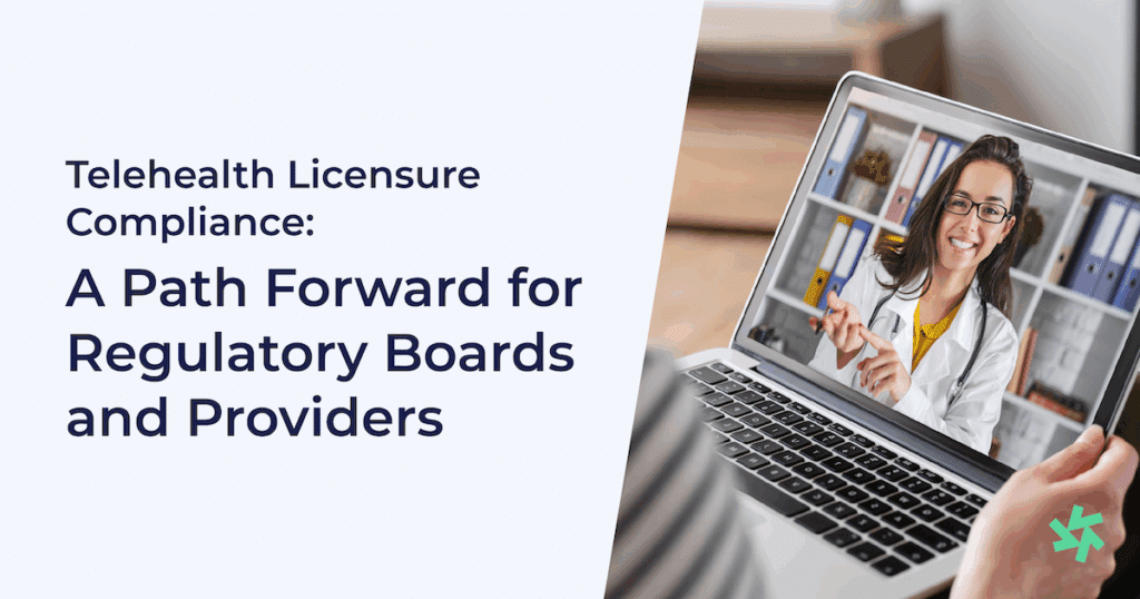 Telehealth Licensure Compliance: A Path Forward for Regulatory Boards and Providers